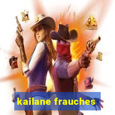 kailane frauches